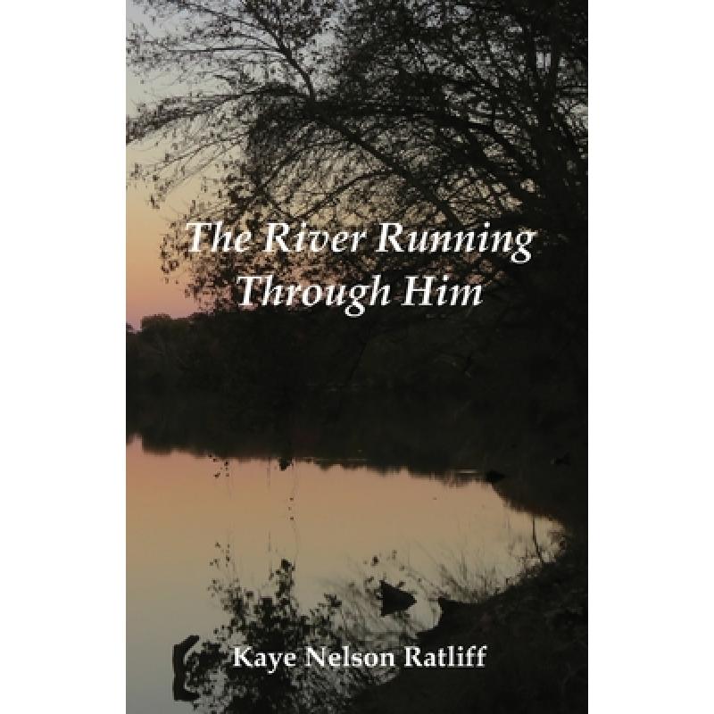 【4周达】The River Running Through Him [9781597132152]