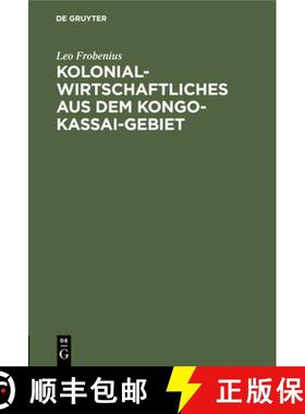 【3-4周达】Kolonialwirtschaftliches Aus Dem Kongo-Kassai-Gebiet: Eigene Beobachtungen [9783112508756]