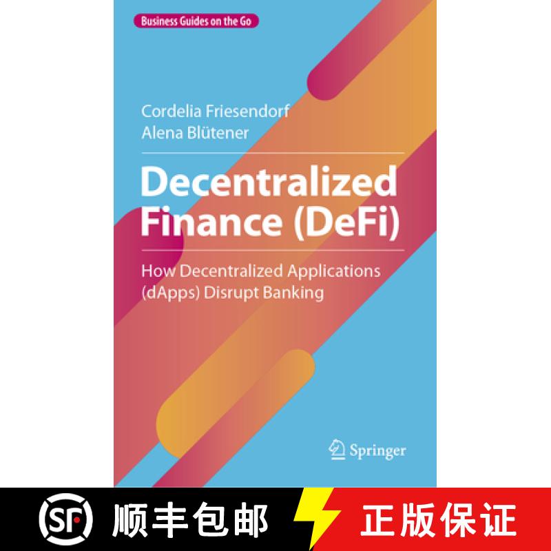 【3-4周达】Decentralized Finance (DeFi) : How Decentralized Applications (dApps) Disrupt Banking [9783031374876]
