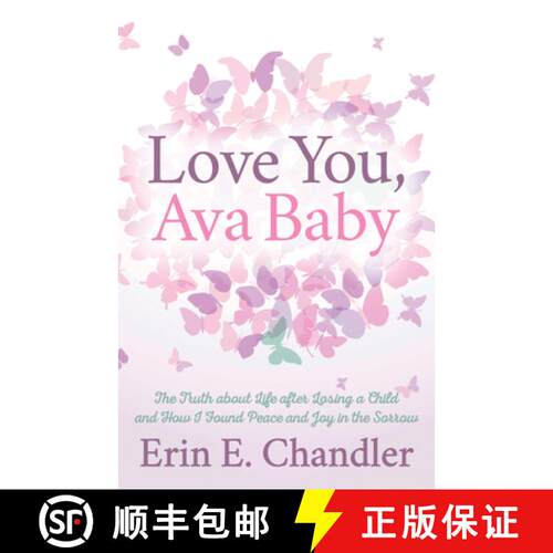 【3-4周达】Love You, Ava Baby : The Truth about Life after Losing a Child and How I Found Peace and J... [9781642794731]