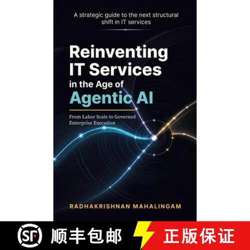 【3-4周达】Reinventing IT Services In the Age of Agentic AI: From Labor Scale to Governed Enterprise ... [9789376020584]