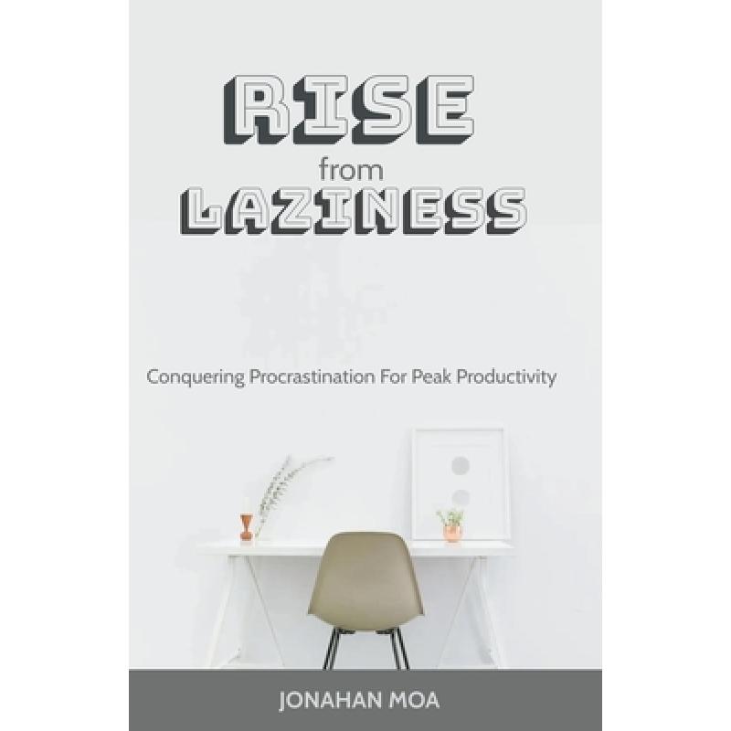 【4周达】Rise From Laziness: Conquering Procrastination for Peak Productivity [9798224689491] 书籍/杂志/报纸 管理类原版书 原图主图