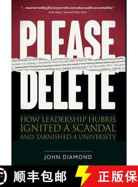 【3-4周达】Please Delete: How Leadership Hubris Ignited a Scandal and Tarnished a University [9780996553100]