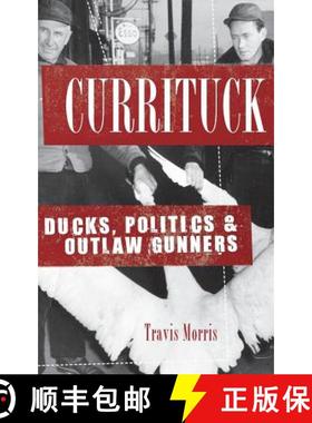 预订 Currituck: Ducks, Politics & Outlaw Gunners [9781540218872]