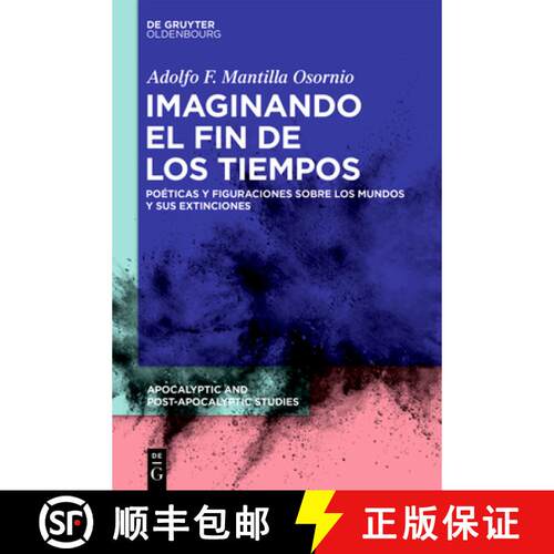 【3-4周达】精装 Imaginando El Fin de Los Tiempos: Poéticas Y Figuraciones Sobre Los Mundos Y Sus Ext... [9783111003887]