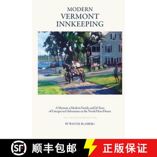 【3-4周达】Modern Vermont Innkeeping: A Memoir, a Modern Family, and 26 Years of Unexpected Adventure... [9781966607496]