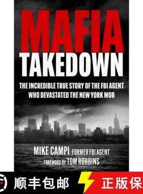 【3-4周达】Mafia Takedown : The Incredible True Story of the FBI Agent Who Devastated the New York Mob [9781510783164]