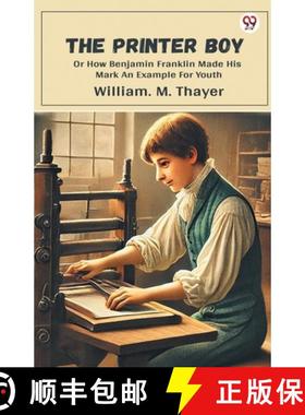 【3-4周达】Printer BoyOr How Benjamin Franklin Made His Mark An Example For Youth (Edition1) [9789370428584]