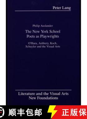 预订 The New York School Poets as Playwrights: O'Hara, Ashbery, Koch, Schuyler and the Visual Arts [9780820410944]