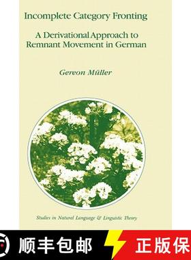 【3-4周达】Incomplete Category Fronting : A Derivational Approach to Remnant Movement in German [9780792348375]