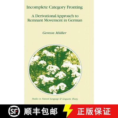 【3-4周达】Incomplete Category Fronting : A Derivational Approach to Remnant Movement in German [9780792348375]
