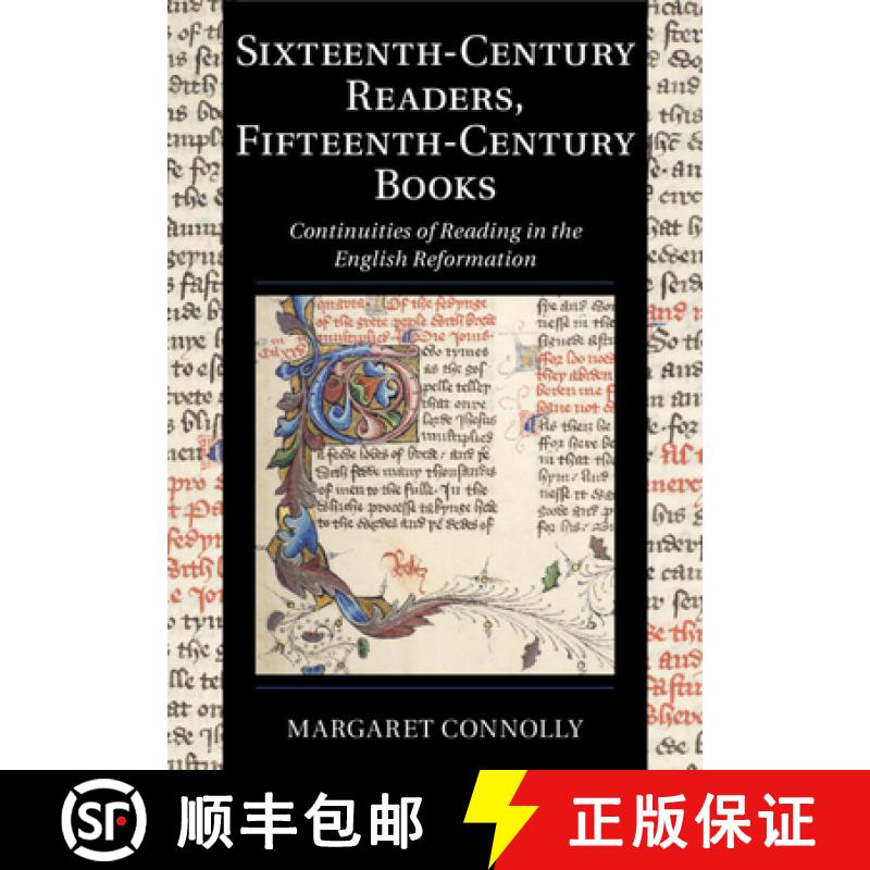 【3-4周达】Sixteenth-Century Readers, Fifteenth-Century Books: Continuities of Reading in the English... [9781108445528]