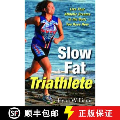 【3-4周达】Slow Fat Triathlete: Live Your Athletic Dreams in the Body You Have Now [9781569244678]