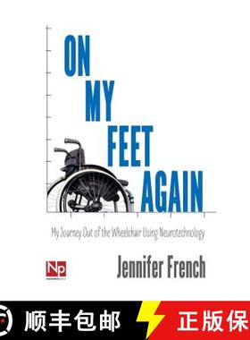 预订 On My Feet Again: My Journey Out of the Wheelchair Using Neurotechnology [9780988234208]