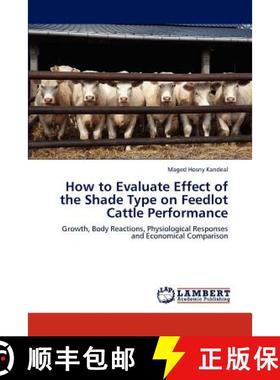 【3-4周达】How to Evaluate Effect of the Shade Type on Feedlot Cattle Performance [9783844384505]