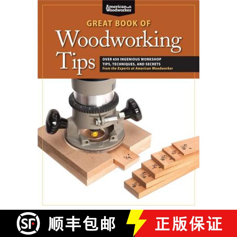 【3-4周达】Great Book of Woodworking Tips: Over 650 Ingenious Workshop Tips, Techniques, and Secrets ... [9781565235960]