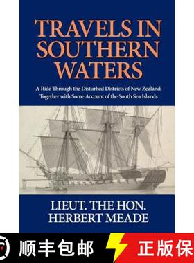预订 Travels in Southern Waters: A Ride Through the Disturbed Districts of New Zealand; Together with... [9780473398491]