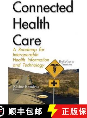 【3-4周达】Connected Health Care: A Roadmap for Interoperable Health Information and Technology [9781634849470]