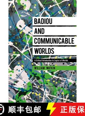 【3-4周达】Badiou and Communicable Worlds: A Critical Introduction to Logics of Worlds [9781350214378]