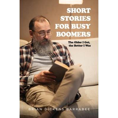 【4周达】Short Stories for Busy Boomers: The Older I Get, the Better I Was [9798890271723]