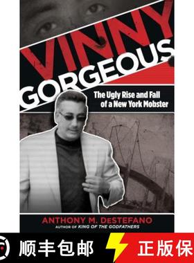 【3-4周达】Vinny Gorgeous : The Ugly Rise And Fall Of A New York Mobster [9780762785414]