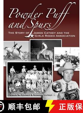 预订 Powder Puff and Spurs: The story of James Cathey and the Girls Rodeo Association [9780692144305]