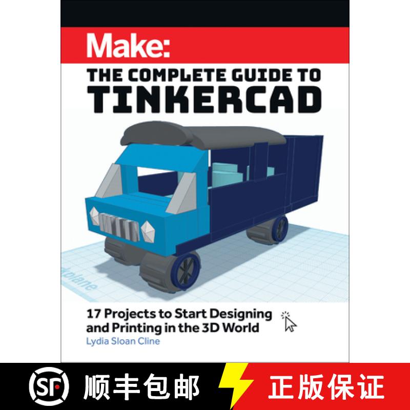 【2-3周达】Make: The Complete Guide to Tinkercad: 17 Projects to Start Designing and Printing in the ... [9781680458374]