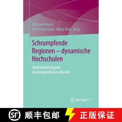 【3-4周达】Schrumpfende Regionen - dynamische Hochschulen : Hochschulstrategien im demografischen Wan... [9783658091231]