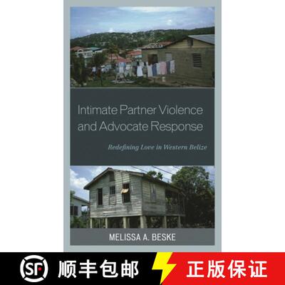 【3-4周达】Intimate Partner Violence and Advocate Response : Redefining Love in Western Belize [9781498503600]