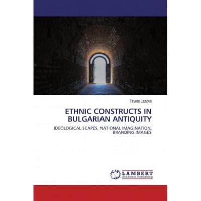 【4周达】ETHNIC CONSTRUCTS IN BULGARIAN ANTIQUITY [9786200785251]