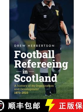 【3-4周达】Football Refereeing in Scotland: A History of its Organisation and Development 1873 -2023 [9781916981546]
