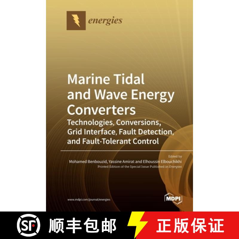 【3-4周达】Marine Tidal and Wave Energy Converters: Technologies, Conversions, Grid Interface, Fault ... [9783039282784]