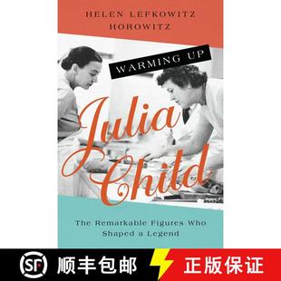 【3-4周达】Warming Up Julia Child: The Remarkable Figures Who Shaped a Legend [9781639363681]