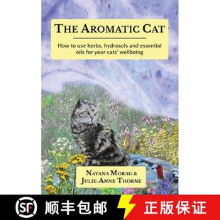 【3-4周达】The Aromatic Cat: How to use herbs, hydrosols and essential oils for your cats' wellbeing [9789893311493]