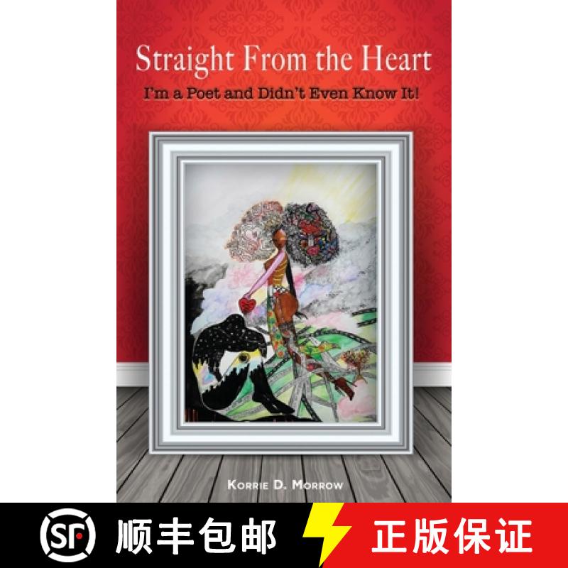 【3-4周达】Straight From the Heart: I'm a Poet and Didn't Even Know It: I'm a Poet and Didn't Even Kn... [9781387805969]