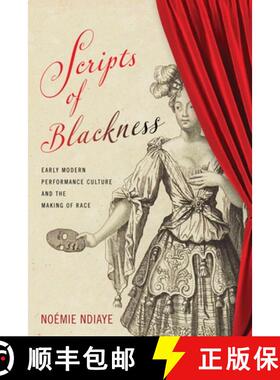 【3-4周达】Scripts of Blackness: Early Modern Performance Culture and the Making of Race [9781512822632]