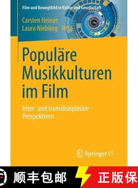 【3-4周达】Populäre Musikkulturen im Film : Inter- und transdisziplinäre Perspektiven [9783658108953]