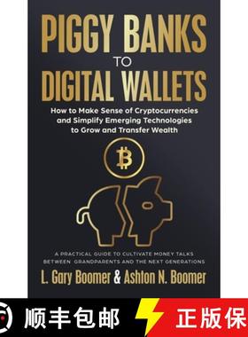 预订 Piggy Banks to Digital Wallets: How to Make Sense of Cryptocurrencies and Simplify Emerging Tech... [9781636803890]