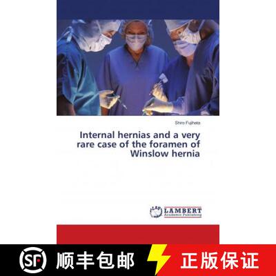 预订 Internal hernias and a very rare case of the foramen of Winslow hernia [9786139932696]