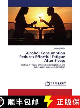 预订 Alcohol Consumption Reduces Effortful Fatigue After Sleep: [9783846544259]