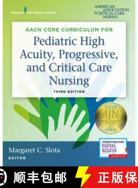 【3-4周达】Aacn Core Curriculum for Pediatric High Acuity, Progressive, and Critical Care Nursing, Th... [9780826133021]