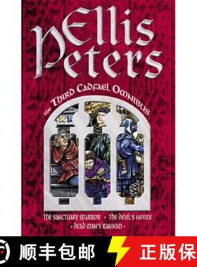 【3-4周达】Third Cadfael Omnibus: The Sanctuary Sparrow, The Devil's Novice, Dead Man's Ransom - The ... [9780751501117]