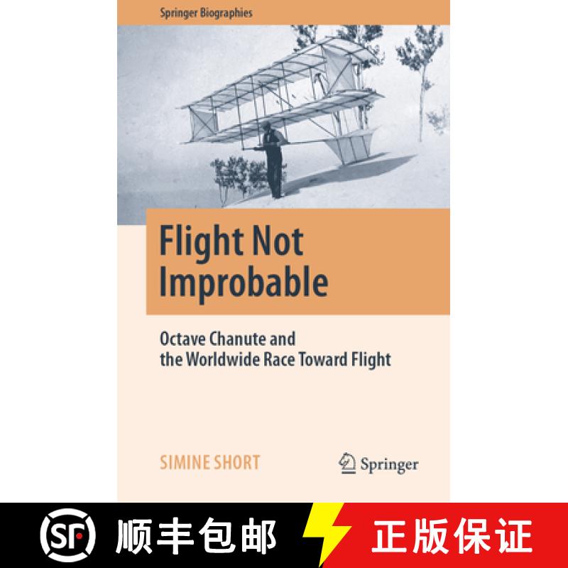 【3-4周达】Flight Not Improbable : Octave Chanute and the Worldwide Race Toward Flight [9783031244292]