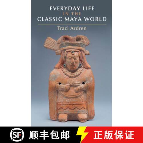 预订 Everyday Life in the Classic Maya World [9781107682917]