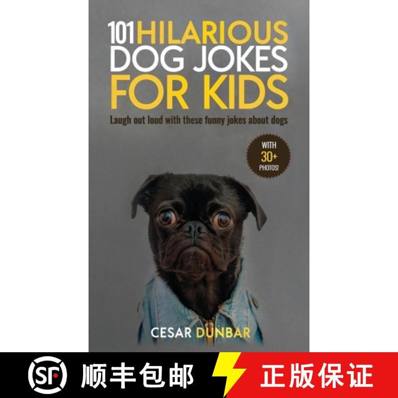 【3-4周达】101 Hilarious Dog Jokes For Kids: Laugh Out Loud With These Funny Jokes About Dogs (WITH 3... [9781970177138]