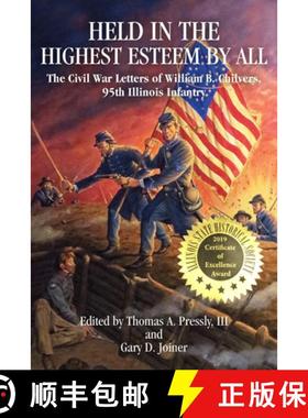 预订 Held in the Highest Esteem by All: The Civil War Letters of Willam B. Chilvers, 95th Illinois In... [9781933337784]