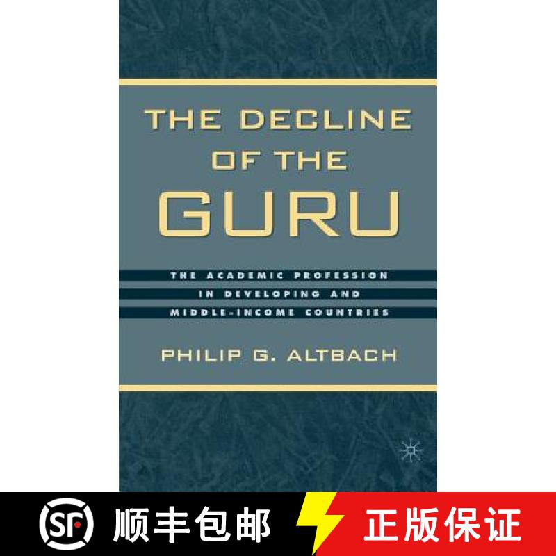 【3-4周达】The Decline of the Guru: The Academic Profession in Developing and Middle-Income Countries [9781403960542]