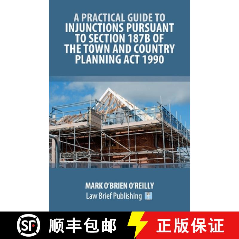 【2-3周达】A Practical Guide to Injunctions Pursuant to Section 187B of the Town and Country Planning... [9781916698710]