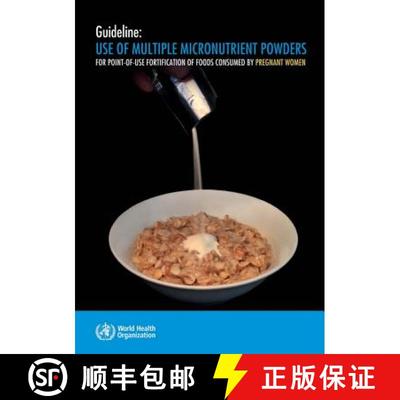 【4周达】Guideline: Use of Multiple Micronutrient Powders for Point-Of-Use Fortification of Foods Con... [9789241549516]