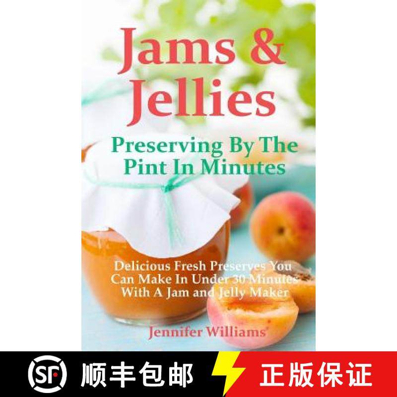 【3-4周达】Jams and Jellies: Preserving By The Pint In Minutes: Delicious Fresh Preserves You Can Mak... [9780692258118]